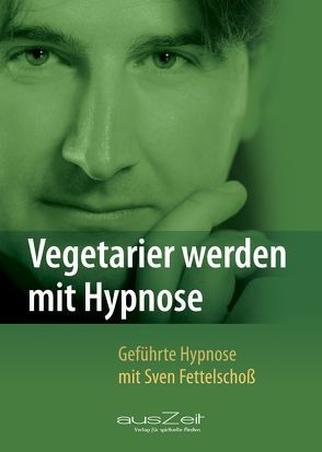 Vegetarier werden mit Hypnose von Fettelschoß,  Sven