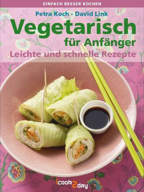 Vegetarisch für Anfänger von Koch,  Petra, Link,  David