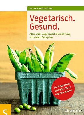 Vegetarisch. Gesund. von Steeb,  Dr. med. Sigrid