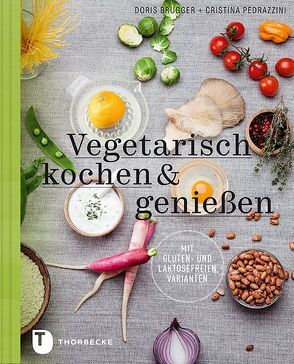 Vegetarisch kochen & genießen mit gluten- und laktosefreien Varianten von Brugger,  Doris, Pedrazzini,  Cristina