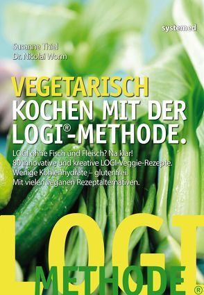 Vegetarisch kochen mit der LOGI-Methode von Thiel,  Susanne, Worm,  Nicolai