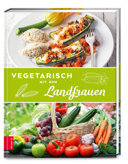 Vegetarisch mit den Landfrauen von Die Landfrauen