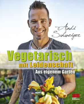 Vegetarisch mit Leidenschaft von Schweiger,  Andi