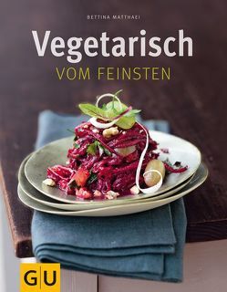 Vegetarisch vom Feinsten von Matthaei,  Bettina