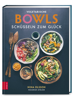 Vegetarische Bowls – Schüsseln zum Glück von Olsson,  Nina