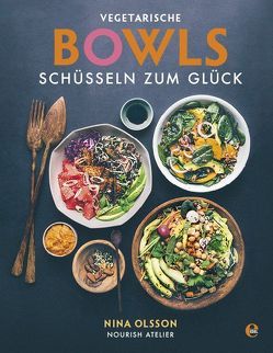 Vegetarische Bowls – Schüsseln zum Glück von Olsson,  Nina