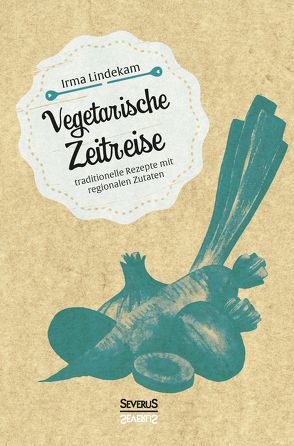 Vegetarische Zeitreise von Lindekam,  Irma