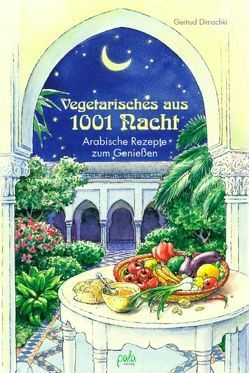 Vegetarisches aus 1001 Nacht von Dimachki,  Gertrud, Schneevoigt,  Margret