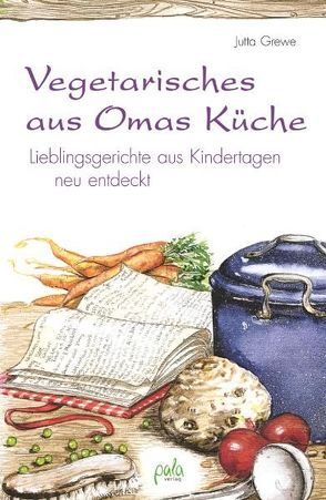 Vegetarisches aus Omas Küche von Grewe,  Jutta, Schlag,  Kirsten