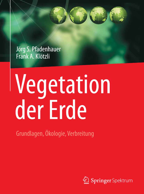 Vegetation der Erde von Klötzli,  Frank A., Pfadenhauer,  Jörg S.