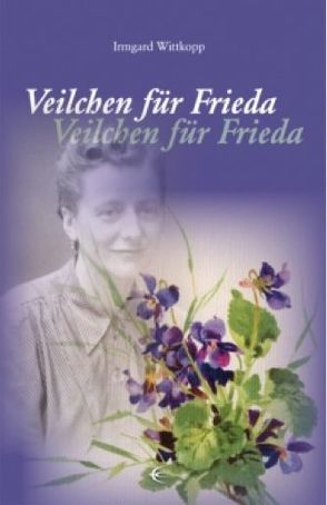 Veilchen für Frieda von Wittkopp,  Irmgard