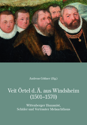 Veit Örtel d.Ä. aus Windsheim (1501-1570) von Blessing,  Werner K, Gößner,  Andreas, Holzberg,  Niklas, Huber,  Wolfgang, Keller,  Rudolf, Lück,  Heiner, Riha,  Ortun, Schlosser,  Michael, Weiss,  Dieter J