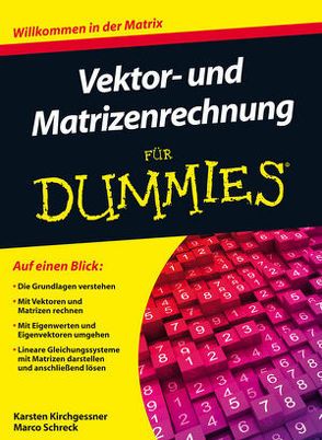 Vektor- und Matrizenrechnung für Dummies von Kirchgessner,  Karsten, Schreck,  Marco