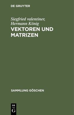 Vektoren und Matrizen von König,  Hermann, Valentiner,  Siegfried