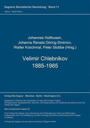 Velimir Chlebnikov 1885-1985 von Döring-Smirnov,  Johanna Renata, Holthusen,  Johannes, Koschmal,  Walter