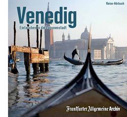 Venedig von Frankfurter Allgemeine Archiv, Grabe,  Sabine, Kästle,  Markus, Pessler,  Olaf