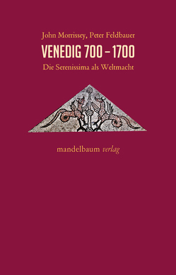 Venedig 700−1700 von Feldbauer,  Peter, Morrissey,  John