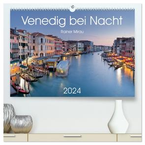 Venedig bei Nacht 2024 (hochwertiger Premium Wandkalender 2024 DIN A2 quer), Kunstdruck in Hochglanz von Mirau,  Rainer