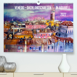 Venedig – Dachlandschaften in Aquarell (Premium, hochwertiger DIN A2 Wandkalender 2022, Kunstdruck in Hochglanz) von Pickl,  Johann