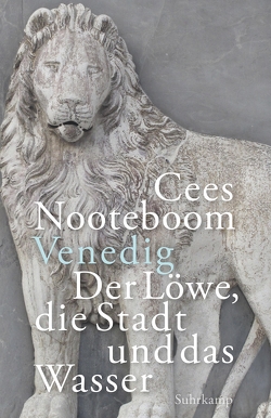 Venedig. Der Löwe, die Stadt und das Wasser von Beuningen,  Helga van, Nooteboom,  Cees, Sassen,  Simone