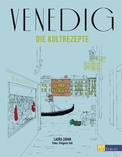 Venedig – Die Kultrezepte von Buchwalter,  Barbara, Kalt,  Grégoire, Lagache,  Roxane, Zavan,  Laura