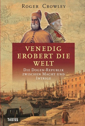 Venedig erobert die Welt von Crowley,  Roger