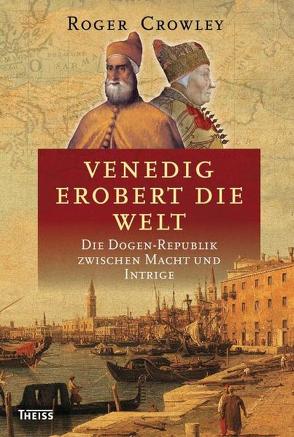 Venedig erobert die Welt von Crowley,  Roger