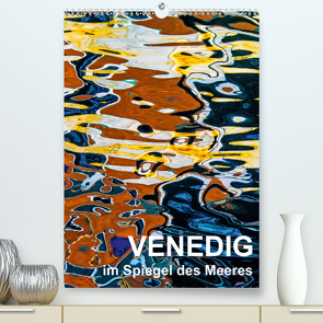 Venedig im Spiegel des Meeres (Premium, hochwertiger DIN A2 Wandkalender 2021, Kunstdruck in Hochglanz) von Sock - Christine Sabetzer,  Reinhard