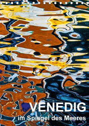 Venedig im Spiegel des Meeres (Tischkalender 2018 DIN A5 hoch) von Sock - Christine Sabetzer,  Reinhard