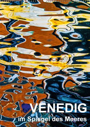 Venedig im Spiegel des Meeres (Wandkalender 2018 DIN A2 hoch) von Sock - Christine Sabetzer,  Reinhard