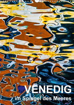 Venedig im Spiegel des Meeres (Wandkalender 2018 DIN A3 hoch) von Sock - Christine Sabetzer,  Reinhard