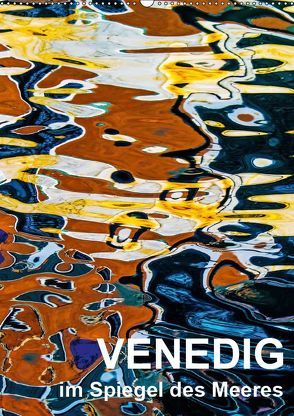 Venedig im Spiegel des Meeres (Wandkalender 2019 DIN A2 hoch) von Sock - Christine Sabetzer,  Reinhard