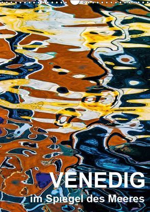 Venedig im Spiegel des Meeres (Wandkalender 2019 DIN A3 hoch) von Sock - Christine Sabetzer,  Reinhard