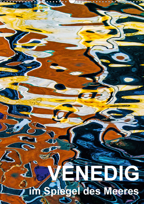 Venedig im Spiegel des Meeres (Wandkalender 2021 DIN A2 hoch) von Sock - Christine Sabetzer,  Reinhard