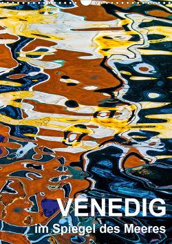 Venedig im Spiegel des Meeres (Wandkalender 2021 DIN A3 hoch) von Sock - Christine Sabetzer,  Reinhard