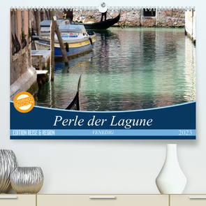 VENEDIG – Perle der Lagune (Premium, hochwertiger DIN A2 Wandkalender 2023, Kunstdruck in Hochglanz) von Kästner,  Gerwin