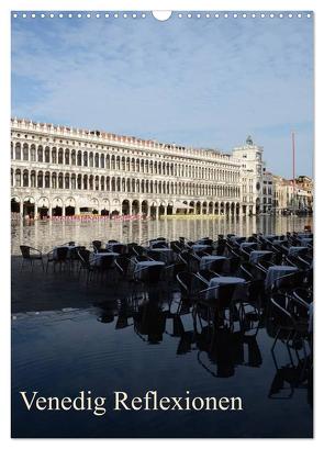 Venedig Reflexionen (Wandkalender 2024 DIN A3 hoch), CALVENDO Monatskalender von Haas,  Willi