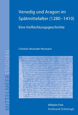 Venedig und Aragon im Spätmittelalter (1280–1410) von Neumann,  Christian Alexander