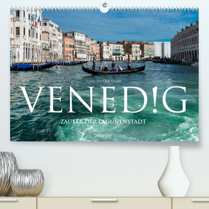 Venedig – Zauber der Lagunenstadt (Premium, hochwertiger DIN A2 Wandkalender 2023, Kunstdruck in Hochglanz) von Bruhn,  Olaf