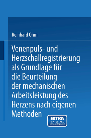 Venenpuls- und Herzschallregistrierung als Grundlage für die Beurteilung der mechanischen Arbeitsleistung des Herzens nach eigenen Methoden von Kraus,  Friedrich, Ohm,  Reinhard