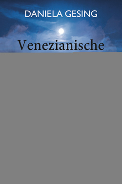 Venezianische Finsternis von Gesing,  Daniela