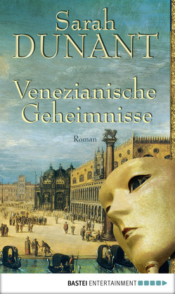 Venezianische Geheimnisse von Beck,  Angelika, Dunant,  Sarah