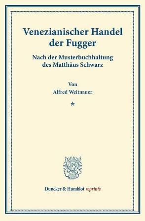 Venezianischer Handel der Fugger. von Weitnauer,  Alfred