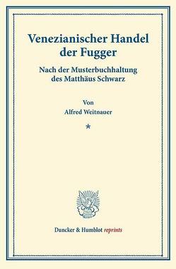 Venezianischer Handel der Fugger. von Weitnauer,  Alfred