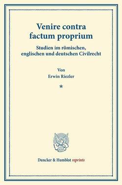 Venire contra factum proprium. von Riezler,  Erwin