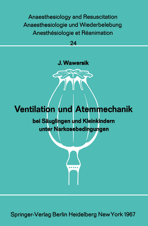 Ventilation und Atemmechanik bei Säuglingen und Kleinkindern unter Narkosebedingungen von Wawersik,  J.