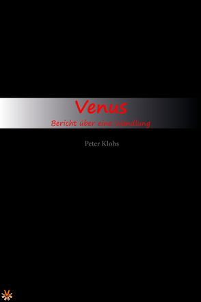 Venus – Bericht über eine Wandlung von Klohs,  Peter