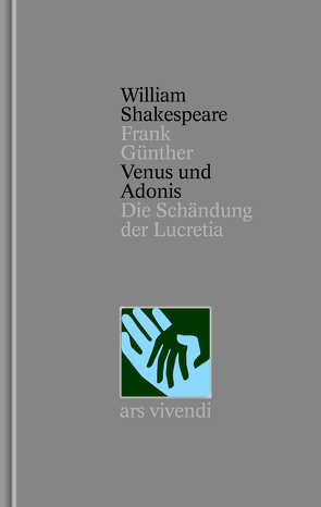 Venus und Adonis – Die Schändung der Lucretia – Nichtdramatische Dichtungen (Shakespeare Gesamtausgabe, Band 39) – zweisprachige Ausgabe von Günther,  Frank, Shakespeare,  William