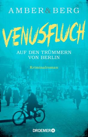 Venusfluch. Auf den Trümmern von Berlin von Amber,  Liv, Berg,  Alexander