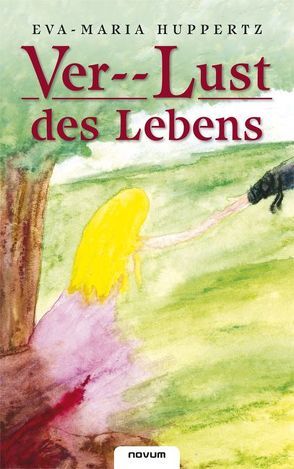 Ver–Lust des Lebens von Huppertz,  Eva-Maria